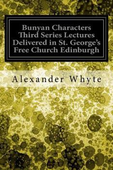 Paperback Bunyan Characters Third Series Lectures Delivered in St. George's Free Church Edinburgh Book