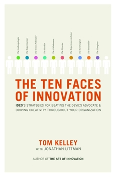 Hardcover The Ten Faces of Innovation: Ideo's Strategies for Beating the Devil's Advocate and Driving Creativity Throughout Your Organization Book