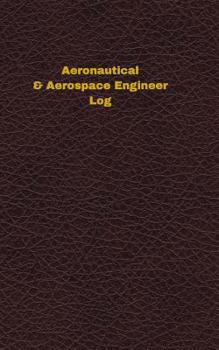 Paperback Aeronautical & Aerospace Engineer Log: Logbook, Journal - 102 pages, 5 x 8 inches Book