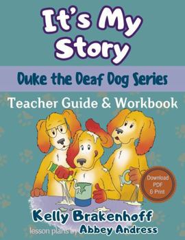 It's My Story Teacher Guide & Workbook (Duke the Deaf Dog Series Chapter Books)