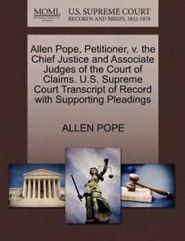 Paperback Allen Pope, Petitioner, V. the Chief Justice and Associate Judges of the Court of Claims. U.S. Supreme Court Transcript of Record with Supporting Plea Book