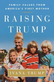 Paperback Raising Trump: Family Values from America's First Mother Book