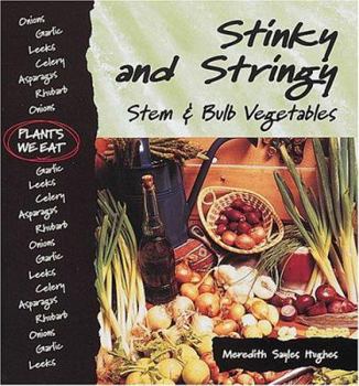 Hardcover Stinky and Stringy: Stem and Bulb Vegetables Book