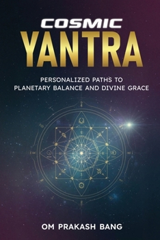 Paperback Cosmic Yantra: Personalized Paths to Planetary Balance and Divine Grace Book