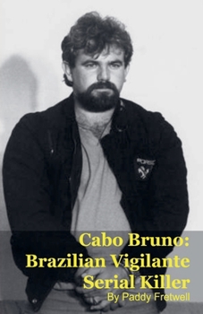 Paperback Cabo Bruno: Brazilian Vigilante Serial Killer Book