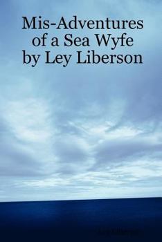 Paperback MIS-Adventures of a Sea Wyfe by Ley Liberson Book