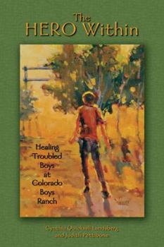 Paperback The Hero Within: Healing Troubled Boys at Colorado Boys Ranch Book