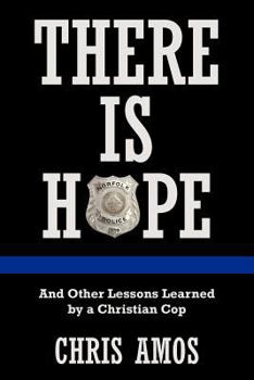 Paperback There Is Hope: And Other Lessons Learned by a Christian Cop Book