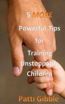 Paperback 5 More Powerful Tips for Training Unstoppable Children: Attitude for kids, sowing for kids, worship for kids, adult supervision for kids, Holy Spirit Book