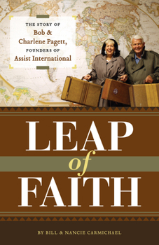 Paperback Leap of Faith: The Personal Story of Bob and Charlene Pagett, Founders of Assist International Book