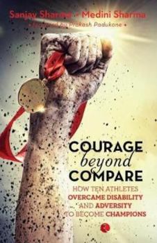 Paperback Courage Beyond Compare: How Ten Athletes Overcame Disability and Adversity to Emerge Champions Book