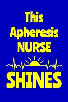 Paperback This Apheresis Nurse Shines: Journal: Appreciation Gift for a Favorite Nurse Book