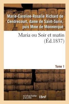 Paperback Maria Ou Soir Et Matin. Tome 1 [French] Book