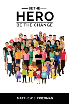 Paperback Be the Hero: Be the Change Book