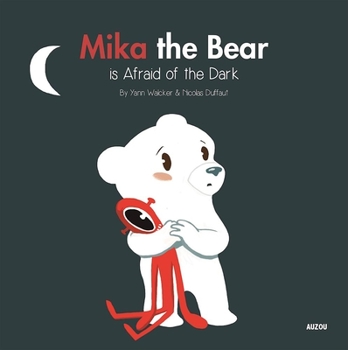 Hardcover Mika the Bear Is Afraid of the Dark Book