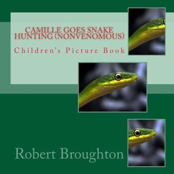 Paperback Camille Goes Snake Hunting (Nonvenomous): Children's Picture Book