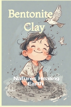 Paperback Bentonite Clay: Natures Healing Earth Book