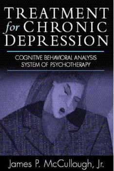 Hardcover Treatment for Chronic Depression: Cognitive Behavioral Analysis System of Psychotherapy (Cbasp) Book