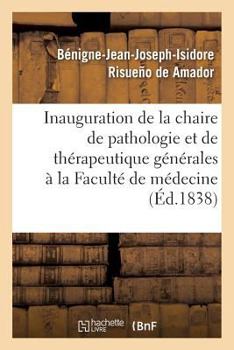 Paperback Inauguration de la Chaire de Pathologie Et de Thérapeutique Générales À La Faculté de Médecine [French] Book