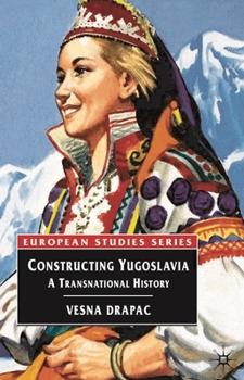 Paperback Constructing Yugoslavia: A Transnational History Book