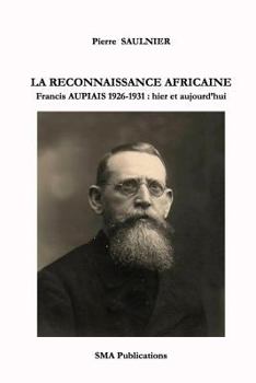 Paperback La reconnaissance africaine.: Francis Aupiais 1926-1931: hier et aujourd'hui [French] Book