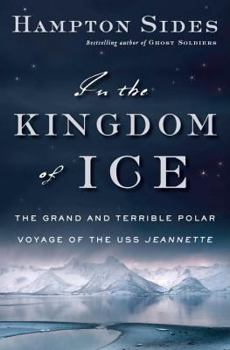 Hardcover In the Kingdom of Ice: The Grand and Terrible Polar Voyage of the USS Jeannette Book