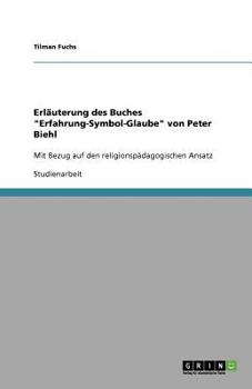 Paperback Erläuterung des Buches "Erfahrung-Symbol-Glaube" von Peter Biehl: Mit Bezug auf den religionspädagogischen Ansatz [German] Book