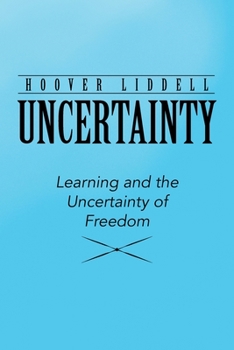 Paperback Uncertainty: Learning and the Uncertainty of Freedom Book