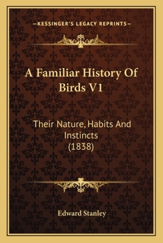 Paperback A Familiar History Of Birds V1: Their Nature, Habits And Instincts (1838) Book