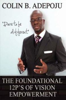 Paperback The Foundational 12 P's of Vision Empowerment Book