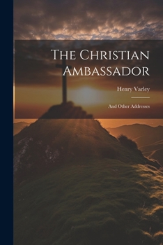 Paperback The Christian Ambassador: And Other Addresses Book