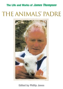 Paperback The Animals' Padre: The Life and Works of James Thompson Book