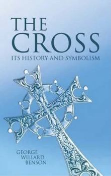 Paperback The Cross: Its History and Symbolism Book