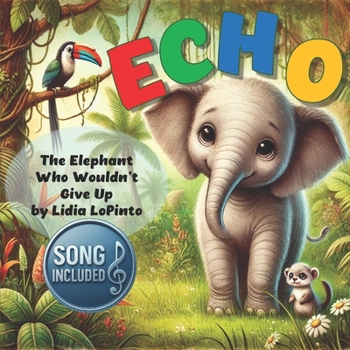Paperback Echo: The Elephant Who Wouldn't Give Up: Echo: The Elephant Who Wouldn't Give Up Book