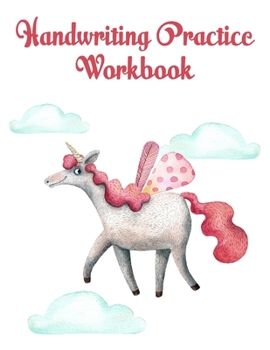 Paperback Handwriting Practice Workbook: Cute Unicorn Handwriting Practice Notepaper for kids in Kindergarten to Third Grade Book
