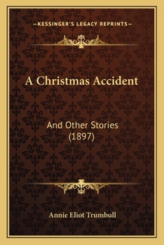 Paperback A Christmas Accident: And Other Stories (1897) Book