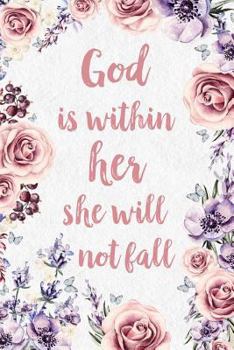 God Is Within Her She Will Not Fall: Psalm 46:5, College Ruled Lined Paper, 6x9, 120 Pages