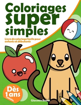 Paperback Coloriages super simples: Livre de coloriage facile pour enfants et débutants [French] Book