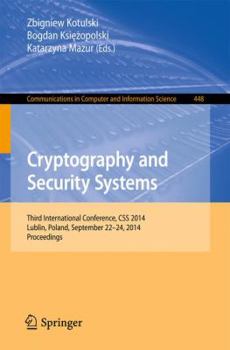 Paperback Cryptography and Security Systems: Third International Conference, CSS 2014, Lublin, Poland, September 22-24, 2014. Proceedings Book