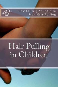 Paperback Hair Pulling in Children: How to Help Your Child Stop Hair Pulling Book