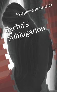 Sacha’s Subjugation (Mistress Series)