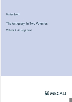Paperback The Antiquary; In Two Volumes: Volume 2 - in large print Book