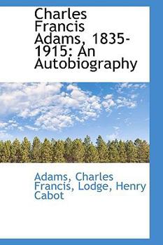 Paperback Charles Francis Adams, 1835-1915: An Autobiography Book