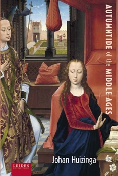 Paperback Autumntide of the Middle Ages: A Study of Forms of Life and Thought of the Fourteenth and Fifteenth Centuries in France and the Low Countries Book