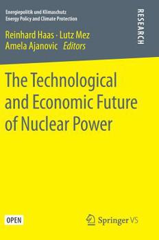 Hardcover The Technological and Economic Future of Nuclear Power Book