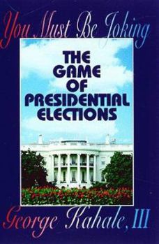 You Must Be Joking: The Game of Presidential Elections