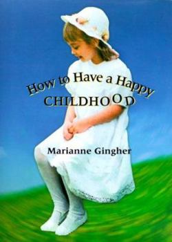 Hardcover How to Have a Happy Childhood Book