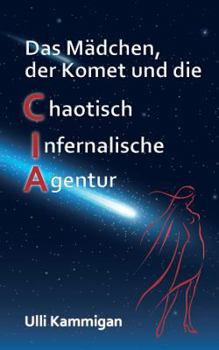 Paperback Das Mädchen, der Komet und die Chaotisch Infernalische Agentur [German] Book