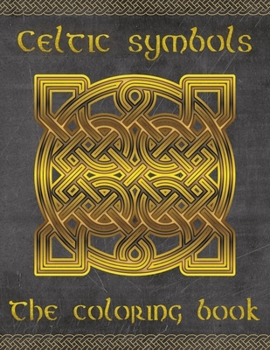 Paperback Celtic symbols: The coloring book for every fan of Celtic mythology and culture. 30 great symbols and patterns of a fantastic world! Book