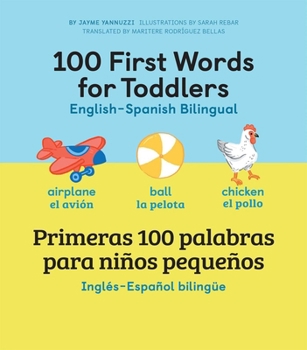 Hardcover 100 First Words for Toddlers: English-Spanish Bilingual: 100 Primeras Palabras Para Niños Pequeños: Inglés - Español Bilingüe Book